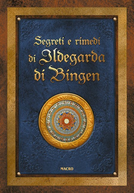 Segreti e rimedi di Ildegarda di Bingen - EDIZIONE SPECIALE IN OFFERTA